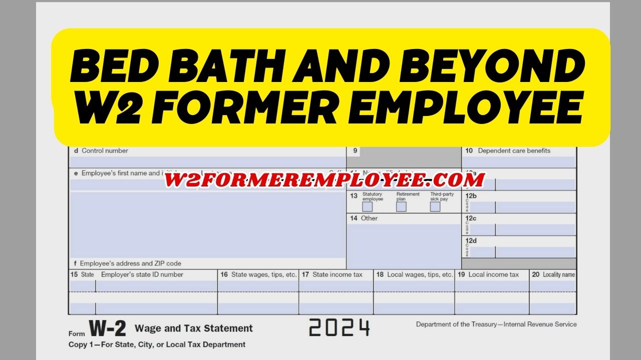 Bed Bath and Beyond W2 Former Employee