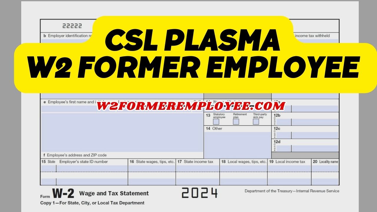 CSL Plasma W2 Former Employee